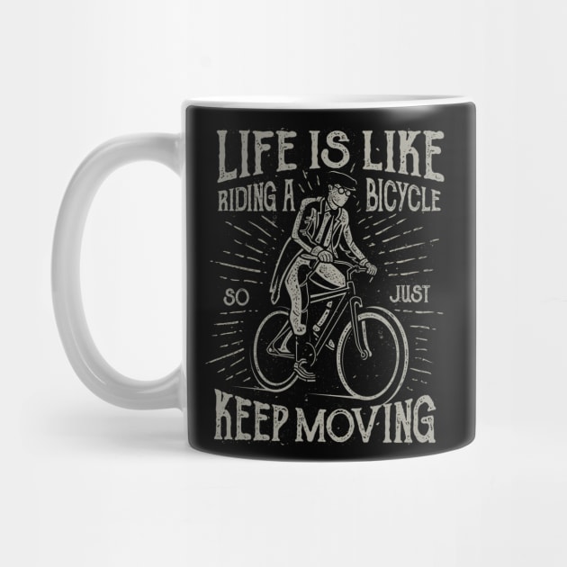 Life Is Like Riding A Bicycle So Just Keep Moving by JakeRhodes